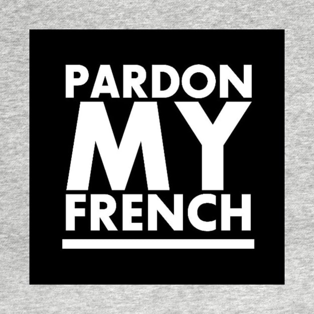 PARDON MY FRENCH! by TripoffGeloEDM